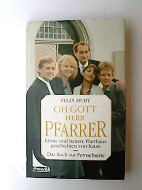 Couverture du produit · Oh Gott Herr Pfarrer. Ernste und heitere Pfarrhausgeschichten von heute. Das Buch zur Fernsehserie.