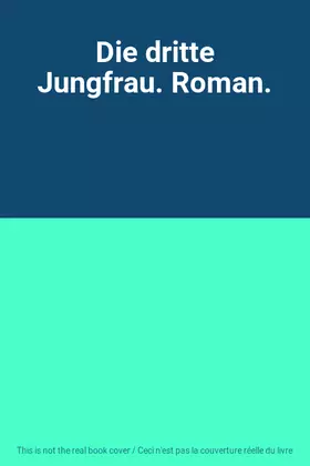 Couverture du produit · Die dritte Jungfrau. Roman.