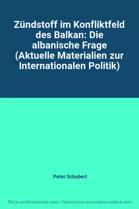 Couverture du produit · Zündstoff im Konfliktfeld des Balkan: Die albanische Frage (Aktuelle Materialien zur Internationalen Politik)