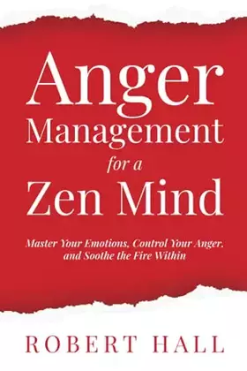 Couverture du produit · Anger Management for a Zen Mind: Master Your Emotions, Control Your Anger, and Soothe the Fire Within