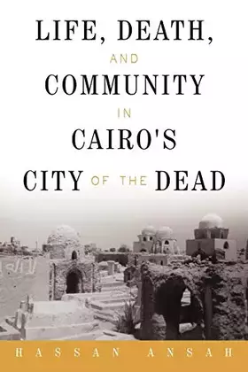 Couverture du produit · Life, Death, and Community in Cairo's City of the Dead