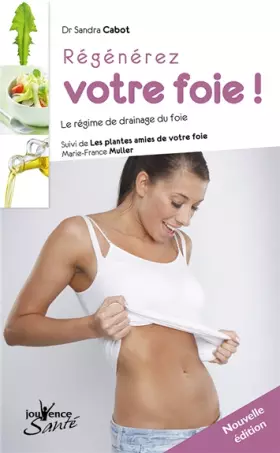 Couverture du produit · Régénerez votre foie ! Le régime de drainage du foie : Suivi de Les plantes amies de votre foie, La phytothérapie du foie