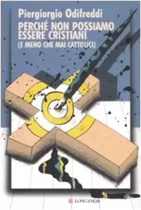 Couverture du produit · Perché non possiamo essere cristiani (e meno che mai cattolici)