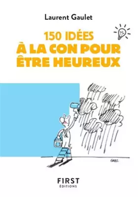 Couverture du produit · 150 idées à la con pour être heureux
