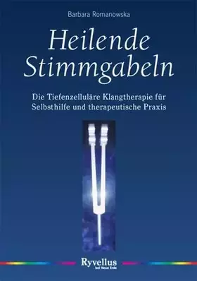 Couverture du produit · Heilende Stimmgabeln: Die Tiefenzelluläre Musiktherapie für Selbsthilfe und therapeutische Praxis