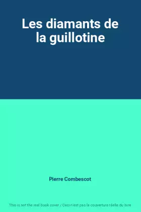 Couverture du produit · Les diamants de la guillotine