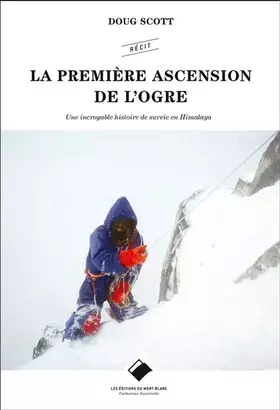 Couverture du produit · La Première ascension de l'Ogre: Une incroyable histoire de survie en Himalaya
