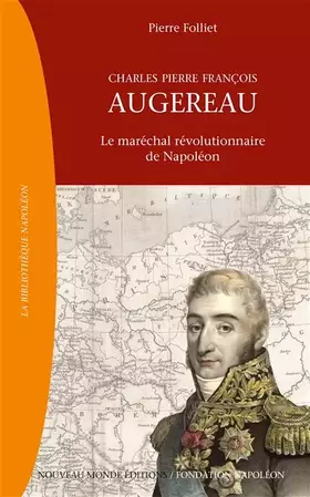 Couverture du produit · Charles Pierre François Augereau (1757-1816): Le maréchal révolutionnaire de Napoléon