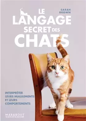 Couverture du produit · Le langage secret des chats: Interpréter leurs miaulements et leurs comportements