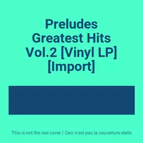 Couverture du produit · Preludes Greatest Hits Vol.2 [Vinyl LP] [Import]