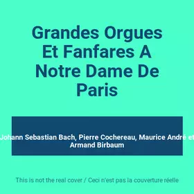 Couverture du produit · Grandes Orgues Et Fanfares A Notre Dame De Paris