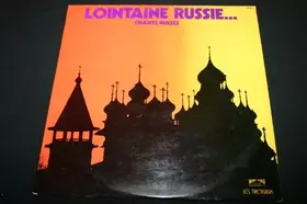 Couverture du produit · Lointaine Russie... Chants Russes LP 33T 12"