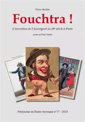 Couverture du produit · FOUCHTRA ! L'INVENTION DE L'AUVERGNAT AU 19EME SIECLE A PARIS