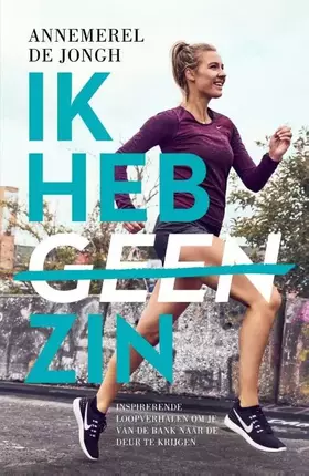 Couverture du produit · Ik heb geen zin: inspirerende loopverhalen om je van de bank naar de deur te krijgen