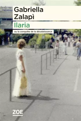 Couverture du produit · Ilaria: Ou la conquête de la désobéissance