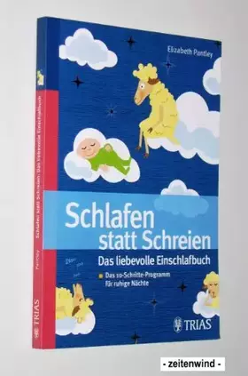 Couverture du produit · Schlafen statt schreien: Das liebevolle Einschlafbuch: Das 10-Schritte-Programm für ruhige Nächte Aus dem Amerikanischen