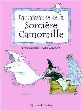 Couverture du produit · La naissance de la sorcière Camomille