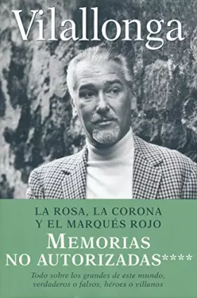 Couverture du produit · La rosa, la corona y el marques rojo / The Rose, the crown and the Red Marquis: Memorias No Autorizadas / Unauthorized Memoirs 