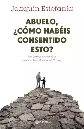Couverture du produit · Abuelo, ¿cómo habéis consentido esto?: Los graves errores que nos han llevado a la era Trump (No Ficción)