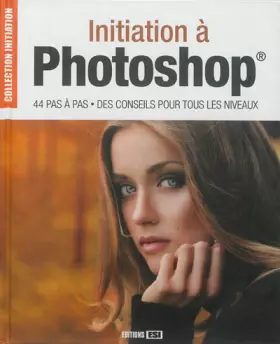 Couverture du produit · Initiation à Photoshop : 44 pas à pas, des conseils pour tous les niveaux