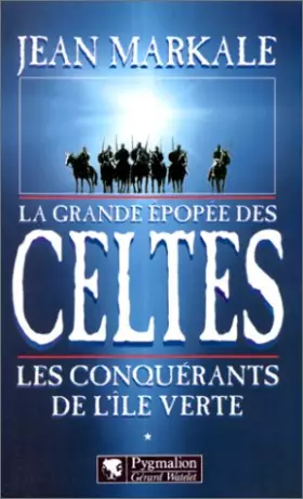 Couverture du produit · La Grande Epopée des Celtes, tome 1: Les Conquérants de l'île verte