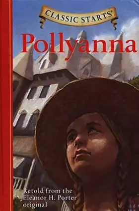 Couverture du produit · Pollyanna (Classic Starts Series)
