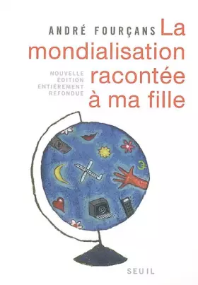 Couverture du produit · La Mondialisation racontée à ma fille. Nouvelle édition entièrement refondue