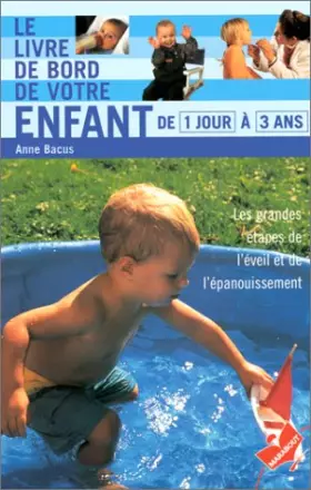 Couverture du produit · LE LIVRE DE BORD DE VOTRE ENFANT. De 1 jour à 3 ans