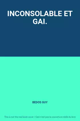 Couverture du produit · INCONSOLABLE ET GAI.