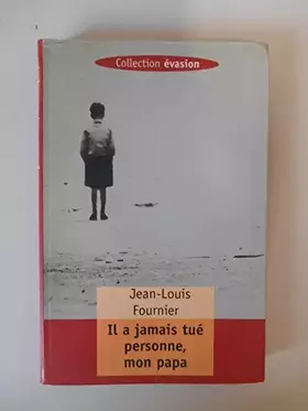 Couverture du produit · Il a jamais tué personne mon papa / Fournier, Jean Louis / Réf40863