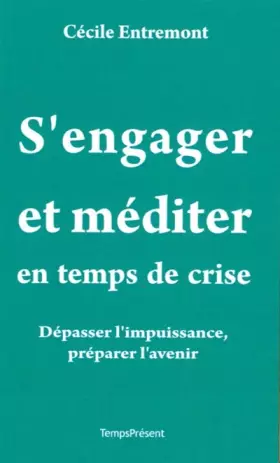 Couverture du produit · S'engager et méditer en temps de crise: Dépasser l'impuissance, préparer l'avenir