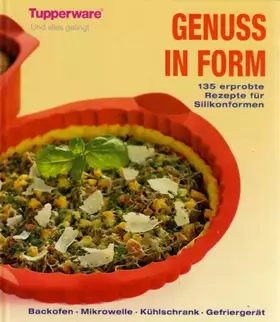 Couverture du produit · Genuss in Form - 135 erprobte Rezepte für Silikonformen (Tupperware)