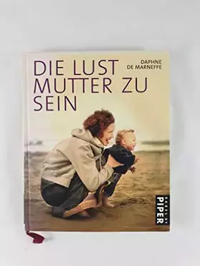 Couverture du produit · Die Lust, Mutter zu sein: Liebe, Kinder, Glück
