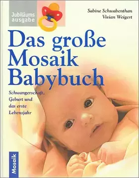 Couverture du produit · Das grosse Mosaik Babybuch: Schwangerschaft, Geburt und das erste Lebensjahr