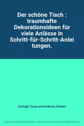 Couverture du produit · Der schöne Tisch : traumhafte Dekorationsideen für viele Anlässe in Schritt-für-Schritt-Anleitungen.
