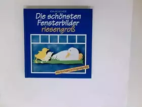 Couverture du produit · Die schönsten Fensterbilder riesengross : mit Vorlagen in Originalgrösse.