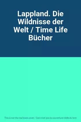 Couverture du produit · Lappland. Die Wildnisse der Welt / Time Life Bücher