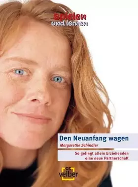 Couverture du produit · Den Neuanfang wagen: so gelingt allein Erziehenden eine neue Partnerschaft: Allein mit Kind? Kein Hindernis für eine neue Partn