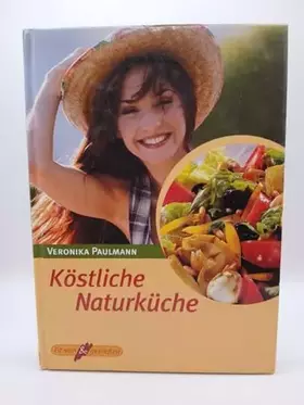Couverture du produit · Köstliche Naturküche [Illustrierte Lizenzausgabe, ungekürzt 2001] (Fit sein & genießen)