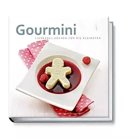 Couverture du produit · Gourmini. Liebevoll kochen für die Kleinsten. Brei, Püree und mehr - Verwöhn-Rezepte für Babys und Kleinkinder