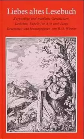 Couverture du produit · Liebes altes Lesebuch: Kurzweilige und nützliche Geschichten, Gedichte, Fabeln für Alte und Junge