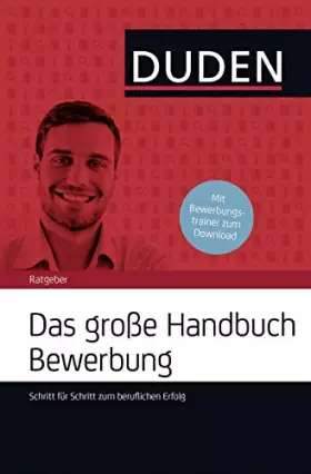 Couverture du produit · Das große Handbuch Bewerbung: Schritt für Schritt zum beruflichen Erfolg (Duden Ratgeber)