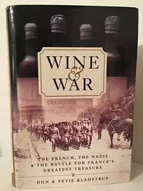 Couverture du produit · Wine and War: The French, the Nazis, and the Battle for France's Greatest Treasure
