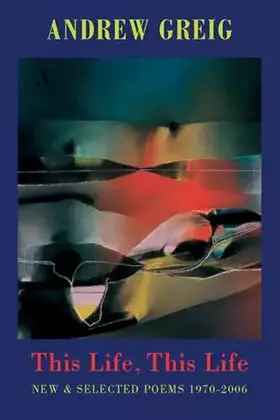 Couverture du produit · This Life, This Life: New & Selected Poems 1976-2006