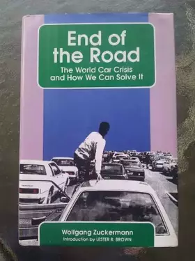 Couverture du produit · End of the Road: The World Car Crisis and How We Can Solve It