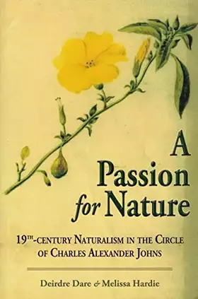 Couverture du produit · A Passion for Nature: 19th Century Naturalism in the Circle of Charles Alexander Johns