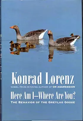 Couverture du produit · Here Am I--Where Are You?: The Behavior of the Greylag Goose