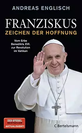 Couverture du produit · Franziskus - Zeichen der Hoffnung: Vom Erbe Benedikts XVI. zur Revolution im Vatikan