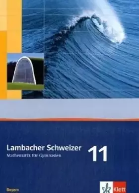 Couverture du produit · Lambacher Schweizer Mathematik 11. Ausgabe Bayern: Schulbuch Klasse 11 (Lambacher Schweizer. Ausgabe für Bayern ab 2009)