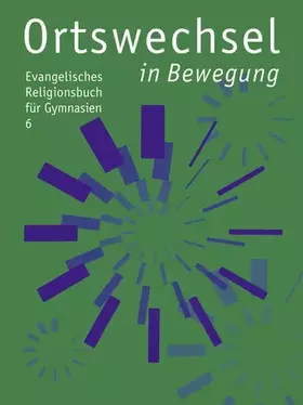 Couverture du produit · Ortswechsel 6 - in Bewegung: Evangelisches Religionsbuch für Gymnasien - Ausgabe Bayern